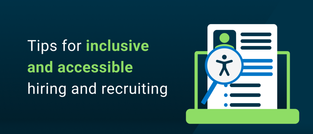 Tips for inclusive and accessible hiring and recruiting