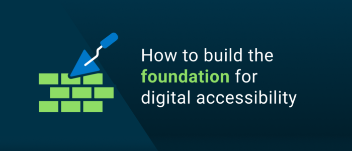 How to build the foundation for digital accessibility