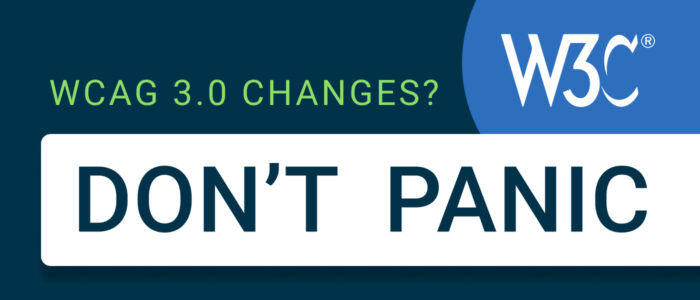 WCAG 3.0 changes? Don't Panic.