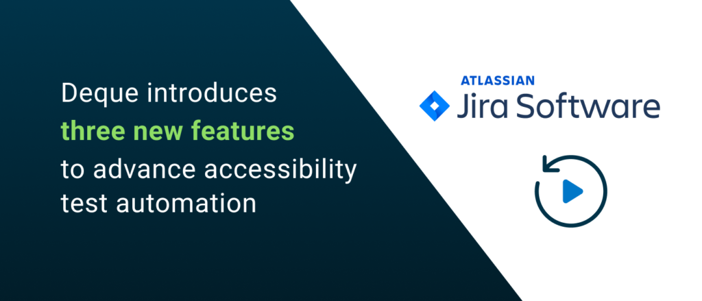 Deque introduces three new features to advance accessibility test automation