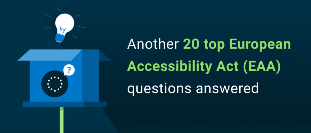 Another 20 top European Accessibility Act (EAA) questions answered