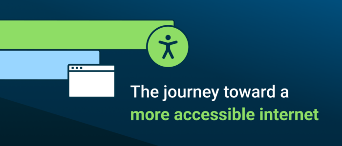 The journey toward a more accessible internet