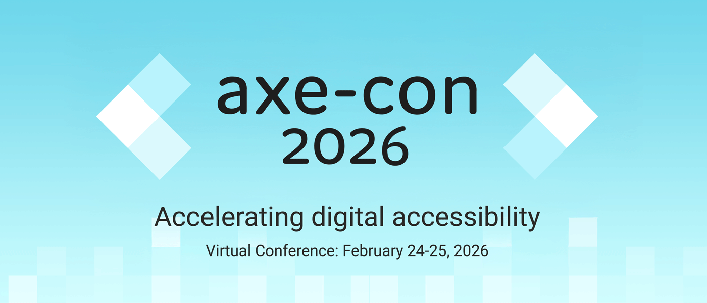 The global community is coming together to accelerate digital accessibility at axe-con 2026!